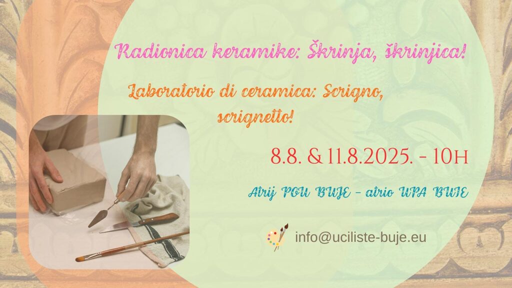 Dvodijelna radionica keramike u POU Buje, uz posjet muzeju i izradu vlastite keramičke škrinjice s reljefnim ukrasima. Broj mjesta je ograničen.